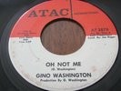 SWEET NORTHERN SOUL/FUNK 45 GINO WASHINGTON Oh Not Me/Hey I'm A Love Bandit ATAC