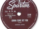 GEORGE JONES Country 78 RPM Record. Gonna Come Get You