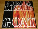THE JESUS LIZARD - GOAT - TOUCH AND GO - 1991 - ALTERNATIVE