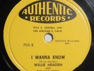 WILLIE HEADEN I Wanna Know/Back Home Again 78 rpm Authentic 703 R&B Doo Wop HEAR