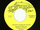 70s/Sweet Soul 45 - Music N Motion - I've Got To Find My Place - True Soul VG++