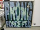 PRONG-Force Fed-Vinyl LP-Still In Shrink with Hype Sticker-1989 In-Effect Press