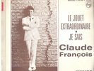 CLAUDE FRANCOIS / 45 TOURS / LE JOUET EXTRAORDINAIRE + JE SAIS / FRANCE 1966