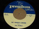 DOO WOP 45 - THE WHEELS - MY HEART'S DESIRE / LET'S HAVE A BALL - PREMIUM