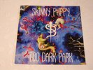 Skinny Puppy-Too Dark Park /Vinyl-LP 1990 First Pressing /washed + cleaned/ Rar