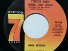 Ann Sexton. You've been gone too long. Seventy seven 77. EX. Wigan Casino soul
