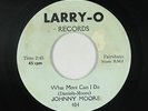 Northern Soul 45 - Johnny Moore - What More Can I Do - Larry-O - VG++ mp3