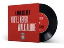 LANA DEL REY - YOU’LL NEVER WALK ALONE LIMITED EDITION 7” VINYL LIVERPOOL FC