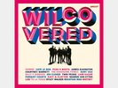 WILCO Covered : Uncut Mag Tribute V/A : NEW VINYL LP. JEFF TWEEDY - RSD2020