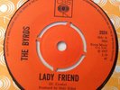 BYRDS - LADY FRIEND / DON'T MAKE WAVES - UK CBS 2924. EX