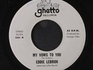 EDDIE LEBRON: my vows to you / sigue tu vida Ghetto Records (3) 7