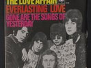 LOVE AFFAIR: everlasting love / gone are the songs of yesterday CBS 7