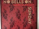 Mark Lanegan Band No Bells On Sunday 12