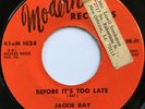 JACKIE DAY Before It's Too Late/Without a Love NORTHERN/DEEP SOUL 45 hear