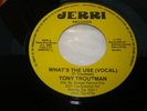 Rare Northern/Modern Soul Tony Troutman What's the Use Jerri records 2nd issue