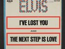 ELVIS PRESLEY: i've lost you / the next step is love RCA 7