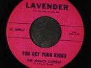 IMPACT EXPRESS: you get your kicks / i'm gonna change the world LAVENDER 7