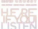 David Crosby - Here If You Listen