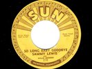 Memphis Blues - SAMMY LEWIS - SUN 218 - So Long Baby Goodbye / I Feel So Worried