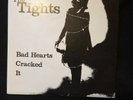 the Tights - Bad hearts + It + Cracked .. Rare punk ep 7”