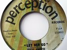 OTIS SMITH - LET HER GO -  PERCEPTION RECORDS VOCAL / INSTR.  NEAR MINT £40