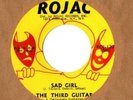 Northern Soul 45 - Third Guitar - Sad Girl / Lovin' Lies - Rojac -HEAR  NM-