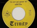 CREME SODA You Ain't Got Nothin' Yet Trinity Rare Garage Psych 45 HEAR