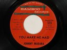 JOHNNY MADARA You Make Me Mad Bamboo Manic Garage R&B Rocker 45 HEAR