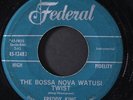 FREDDY KING: look, ma i'm cryin' / the bossa nova watusi twist FEDERAL 7