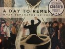 A DAY TO REMEMBER - What Separates Me From You - COLORED VINYL- Sealed