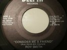 Rare Atlanta Modern Soul 45 ROY SMITH Consider Me A Friend - Delphi VG+ HEAR IT