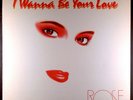 Rose ?– I Wanna Be Your Love 12
