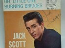 Jack Scott OH LITTLE ONE / BURNING BRIDGES(SIGNED 45/PS)#2041PLAYS VG++ NO NOISE