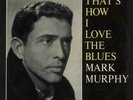 Mark Murphy That's How I Love The Blues vinyl LP ID7900z