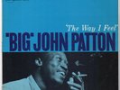 'BIG' JOHN PATTON The Way I Feel LP Blue Note BST 84174 NYC, ST-VG, P(ear), 1964