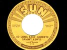 Memphis Blues - SAMMY LEWIS - SUN 218 - So Long Baby Goodbye / I Feel So Worried