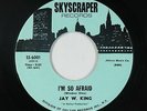 Sweet Soul 45 - Jay W. King - I'm So Afraid - Skyscraper - NM mp3