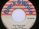 Roots Reggae - RUN THEM BACK - Carlton Patterson - BLACK & WHITE 7