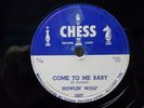HOWLIN' WOLF - R&B 78rpm CHESS #1607 - COME TO ME BABY / DON'T MESS WITH MY BABY