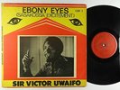 Sir Victor Uwaifo - Ebony Eyes LP - Ebony Eyes Ghana - Private Highlife