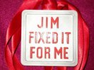 Replica , Reproduction Jim'll fix it Badge