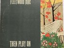 Fleetwood Mac-Peter Green-Then Play On, Album 12 in.33 rpm Vinyl Record Original