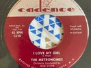 DOO WOP 45 METRONOMES CADENCE 1310 I LOVE MY GIRL / I'M GONNA GET ME A GIRL ....
