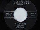 Doo Wop Rocker 45 AQUATONES Every Time FARGO VG+ HEAR