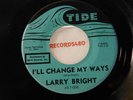 Larry Bright 45 Tide 006 I'll Change My Ways / Mojo Workout