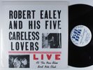 ROBERT EALEY & HIS FIVE CARELESS LOVERS Live BLUE ROYAL LP VG++ SHRINK