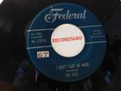 The Cats 45 Federal 12238 I Don't Care No More / After i Give You My Heart / NM