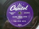 THE FIVE KEYS  - R&B 78rpm CAPITOL #3032 - CLOSE YOUR EYES / DOGGONE YOU DID IT
