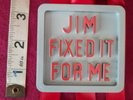 Replica , Reproduction Jim'll fix it Badge