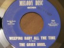 GRIER BROS. Weeping Baby All The Time NORTHERN SOUL 45 MELODY DISC I Got A HEAR